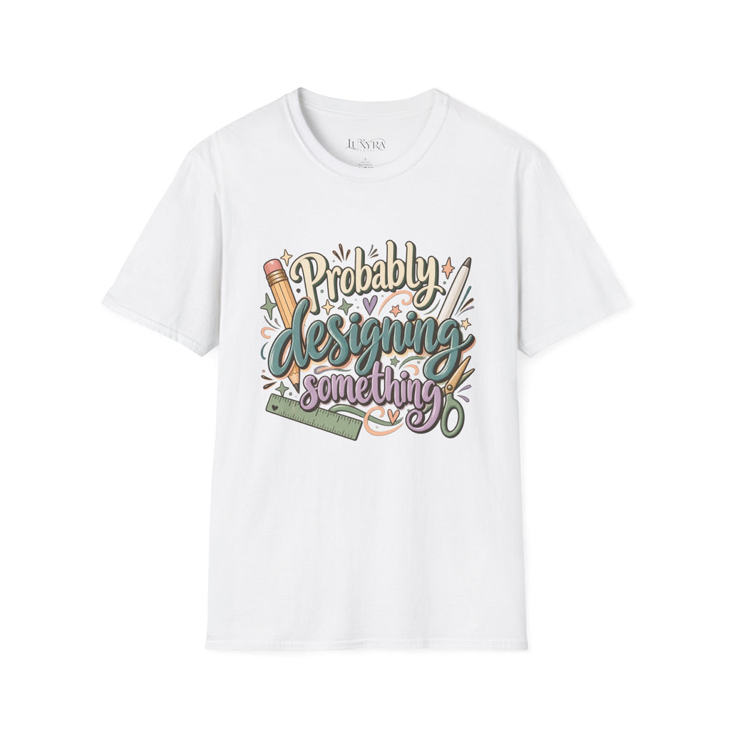 Probably Designing Something Tee
