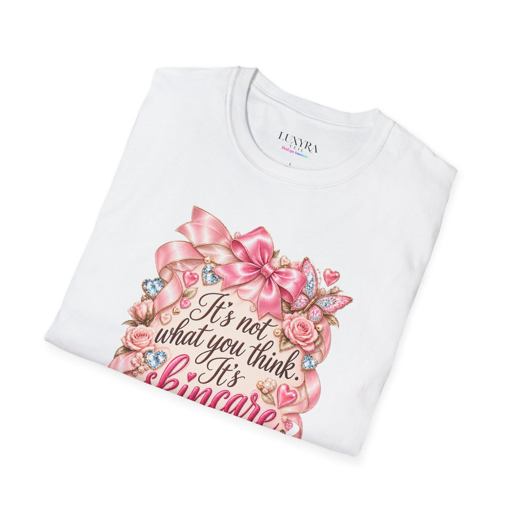 It's Not What You Think, It's Skincare Tee