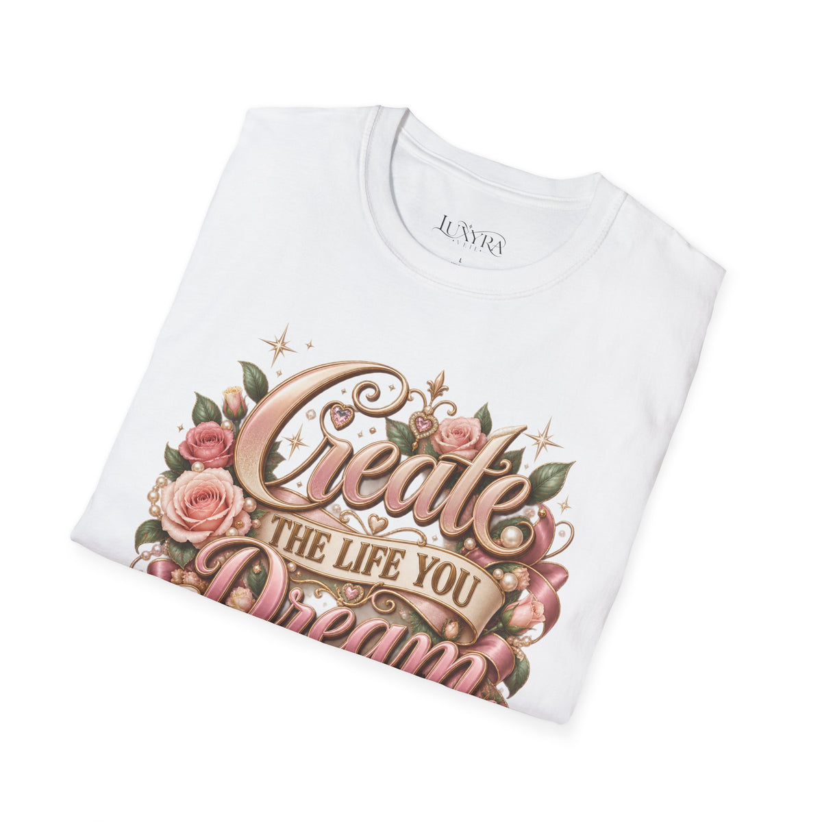 Create the Life You Dream Of Rose Tee