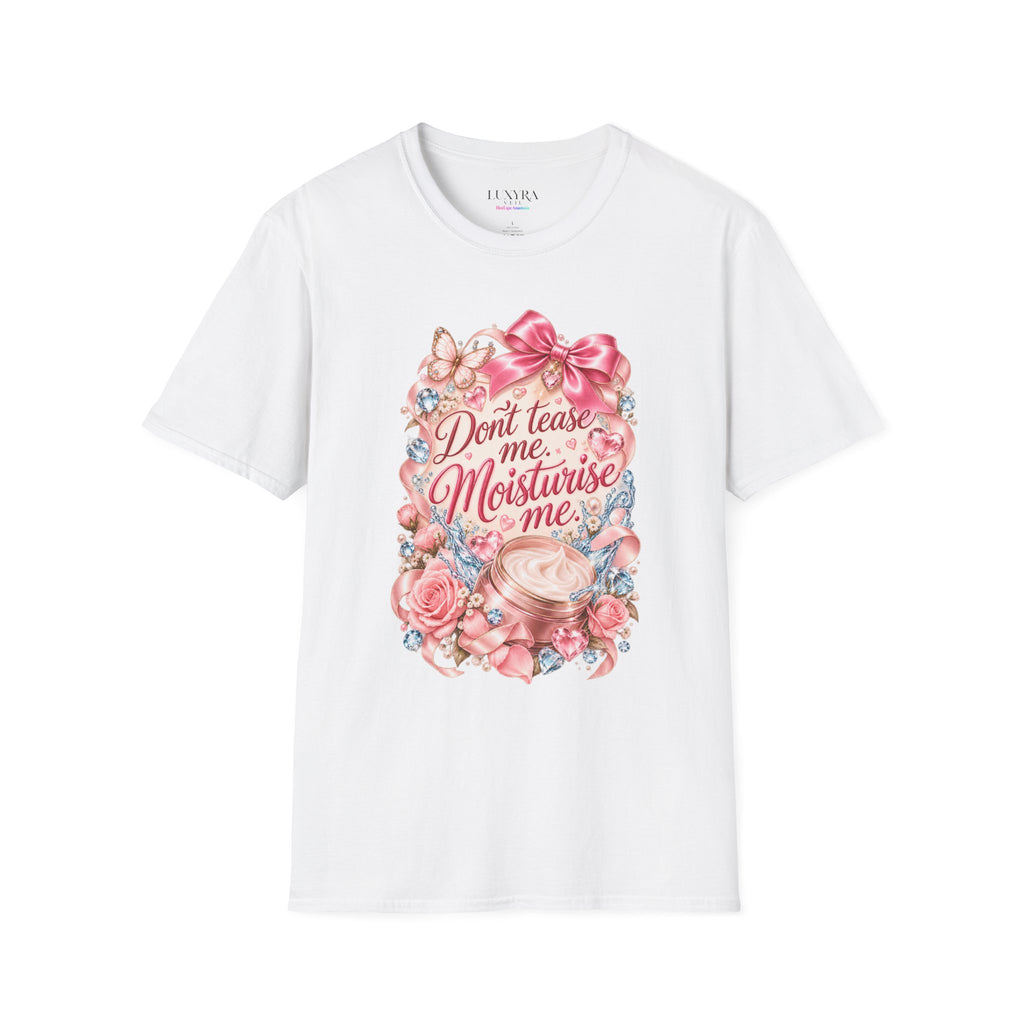 Don't Tease Me, Moisturise Me Tee