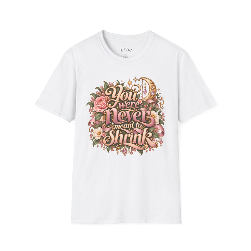 You Were Never Meant to Shrink Tee