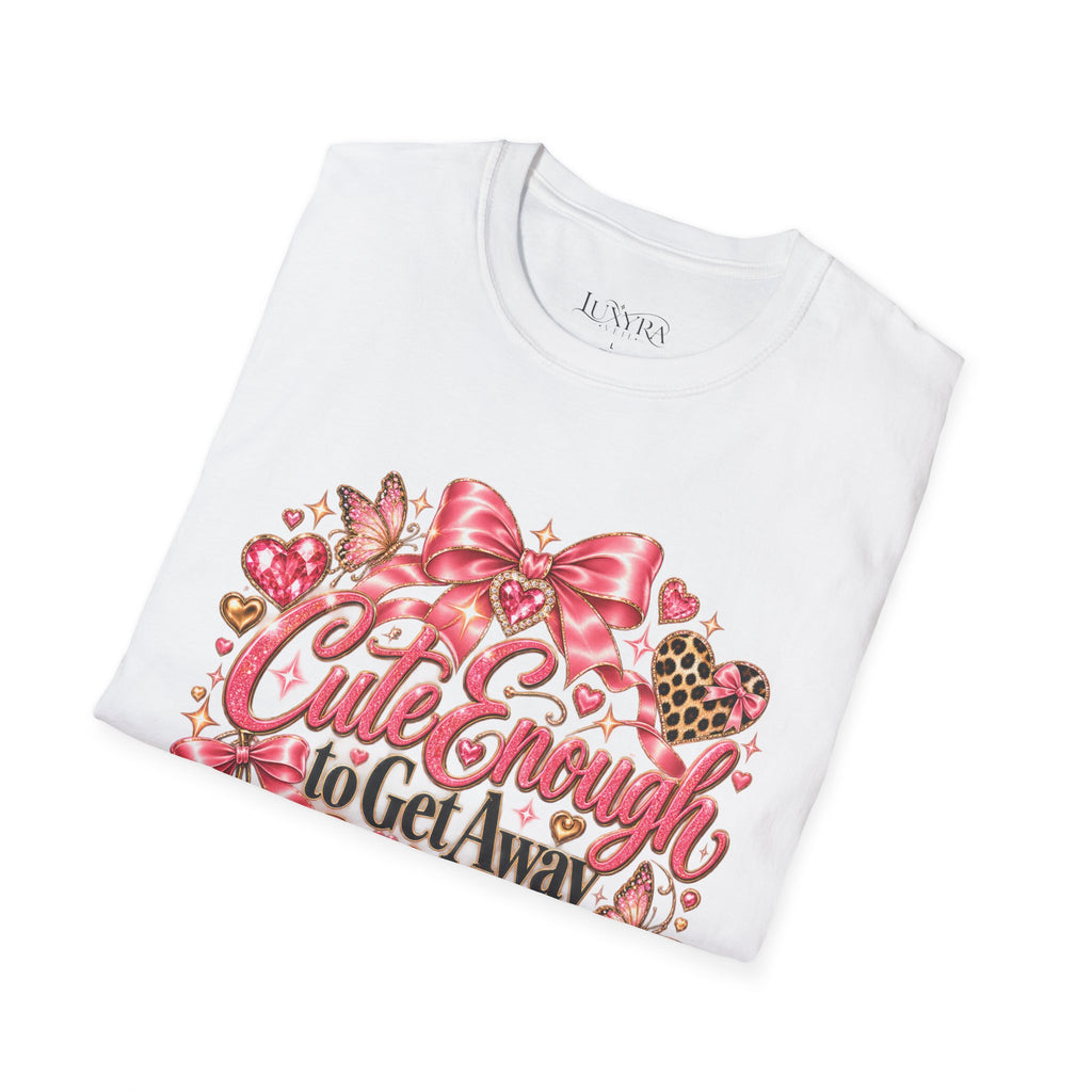 Cute Enough to Get Away With It Tee