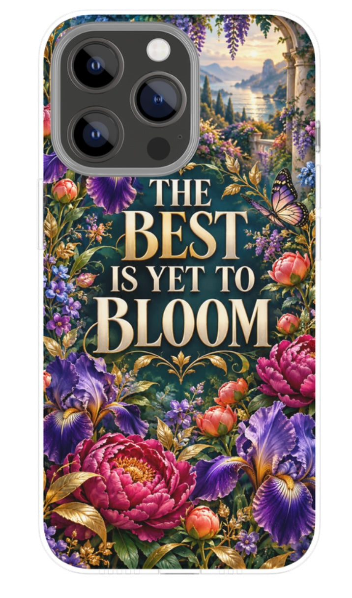The Best Is Yet to Bloom phone case